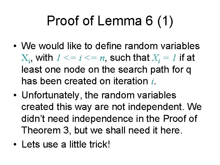 Proof of Lemma 6 (1) • We would like to define random variables Xi,