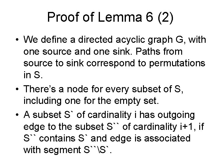 Proof of Lemma 6 (2) • We define a directed acyclic graph G, with