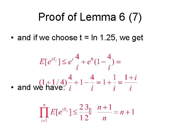Proof of Lemma 6 (7) • and if we choose t = ln 1.