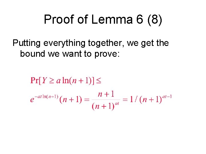 Proof of Lemma 6 (8) Putting everything together, we get the bound we want