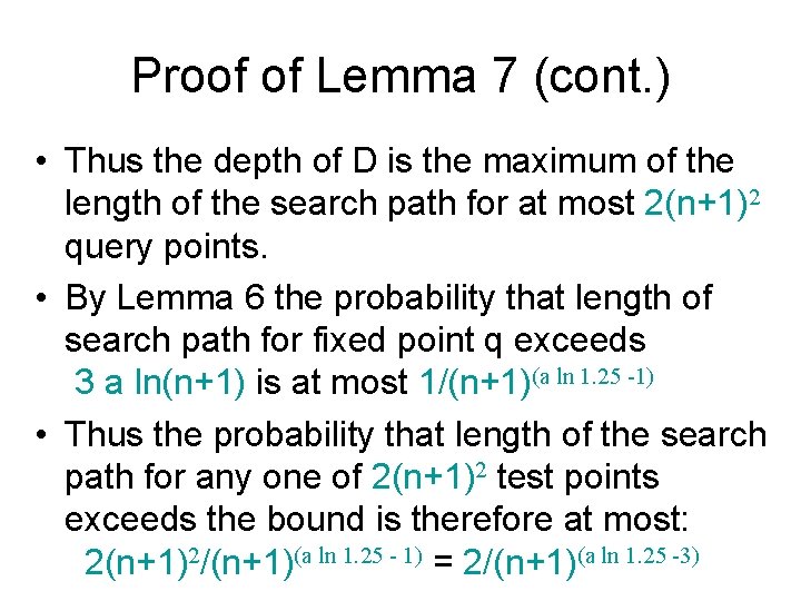 Proof of Lemma 7 (cont. ) • Thus the depth of D is the