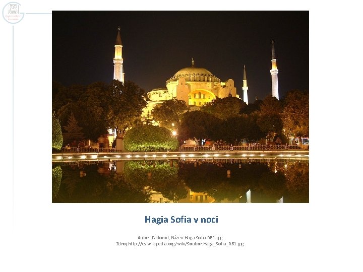 Hagia Sofia v noci Autor: Radomil, Název: Haga Sofia RB 1. jpg Zdroj: http: