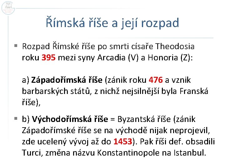 Římská říše a její rozpad § Rozpad Římské říše po smrti císaře Theodosia roku