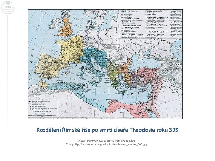 Rozdělení Římské říše po smrti císaře Theodosia roku 395 Autor: Benowar, Název: Roman empire