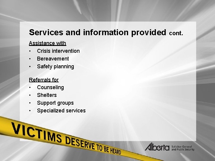 Services and information provided cont. Assistance with • Crisis intervention • Bereavement • Safety