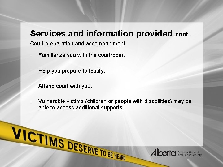 Services and information provided cont. Court preparation and accompaniment • Familiarize you with the