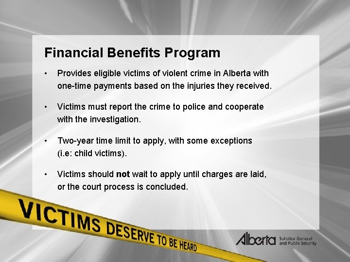Financial Benefits Program • Provides eligible victims of violent crime in Alberta with one-time