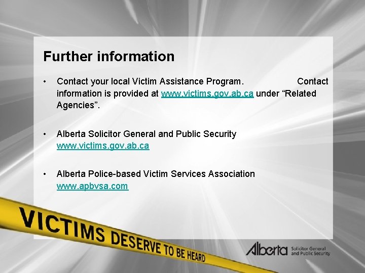 Further information • Contact your local Victim Assistance Program. Contact information is provided at