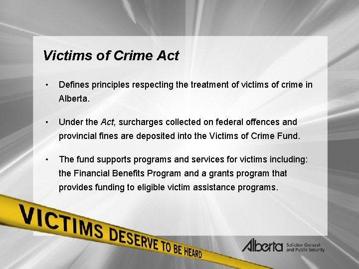 Victims of Crime Act • Defines principles respecting the treatment of victims of crime