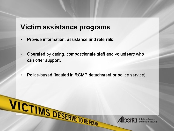 Victim assistance programs • Provide information, assistance and referrals. • Operated by caring, compassionate