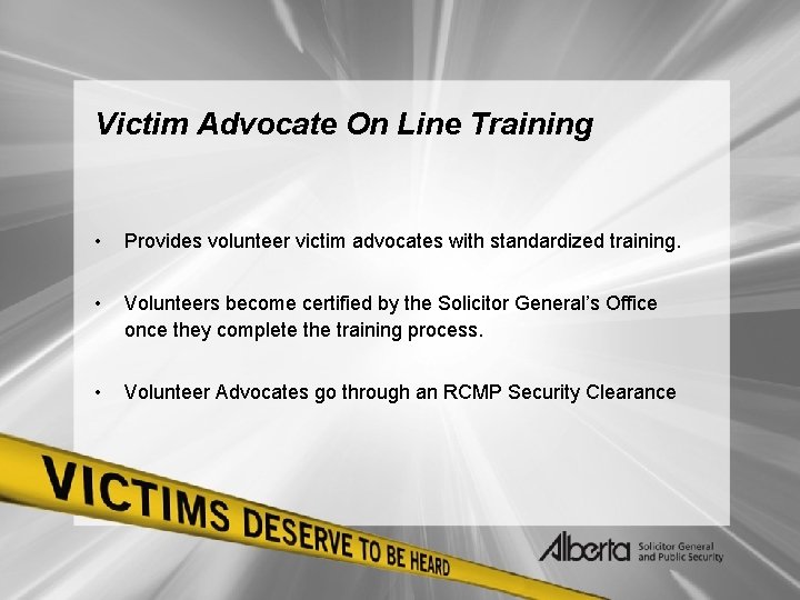 Victim Advocate On Line Training • Provides volunteer victim advocates with standardized training. •