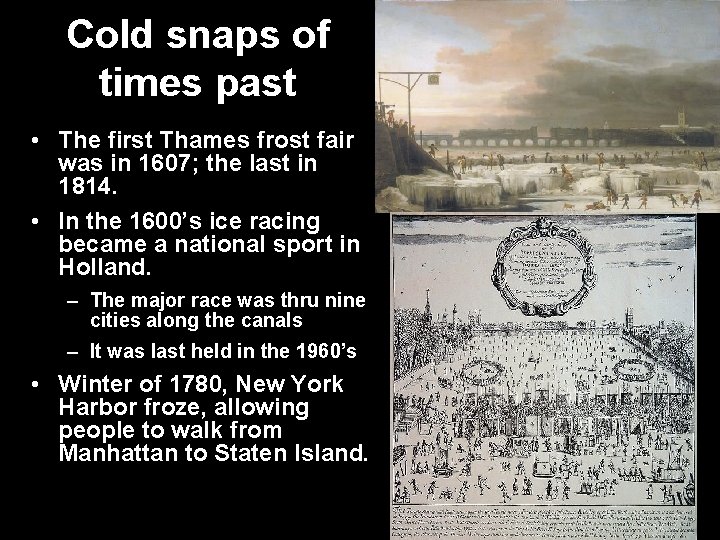 Cold snaps of times past • The first Thames frost fair was in 1607;