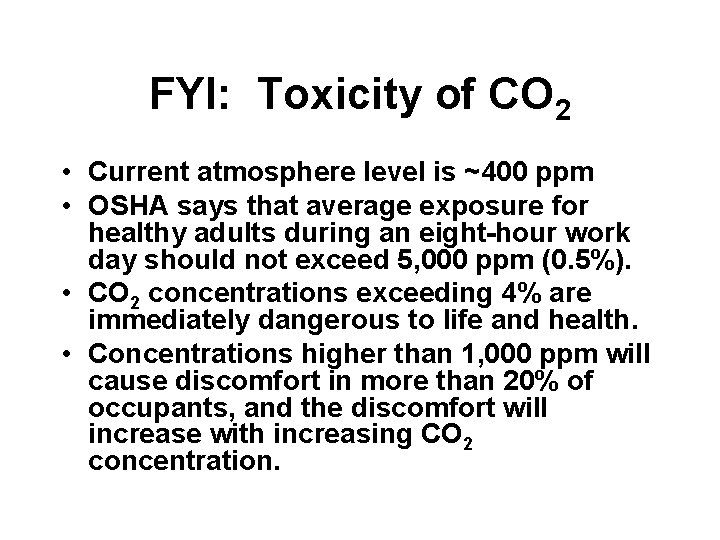 FYI: Toxicity of CO 2 • Current atmosphere level is ~400 ppm • OSHA