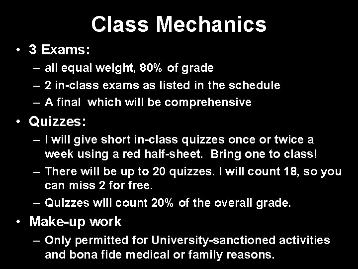 Class Mechanics • 3 Exams: – all equal weight, 80% of grade – 2