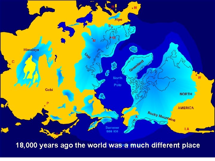 18, 000 years ago the world was a much different place 
