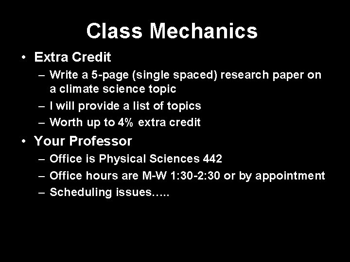 Class Mechanics • Extra Credit – Write a 5 -page (single spaced) research paper