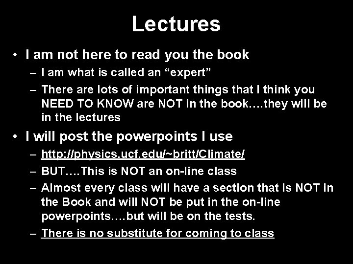 Lectures • I am not here to read you the book – I am