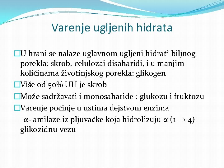 Varenje ugljenih hidrata �U hrani se nalaze uglavnom ugljeni hidrati biljnog porekla: skrob, celulozai