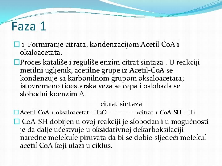 Faza 1 � 1. Formiranje citrata, kondenzacijom Acetil Co. A i okaloacetata. �Proces katališe