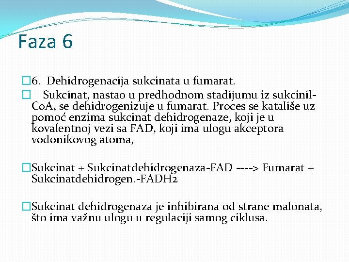 Faza 6 � 6. Dehidrogenacija sukcinata u fumarat. � Sukcinat, nastao u predhodnom stadijumu