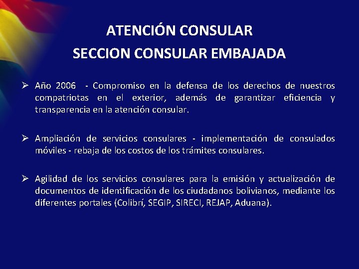 ATENCIÓN CONSULAR SECCION CONSULAR EMBAJADA Ø Año 2006 - Compromiso en la defensa de