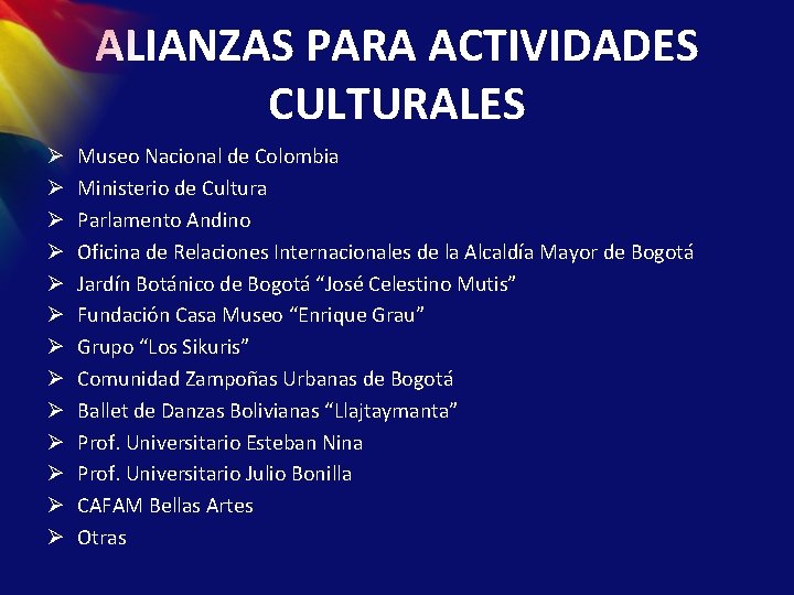 ALIANZAS PARA ACTIVIDADES CULTURALES Ø Ø Ø Ø Museo Nacional de Colombia Ministerio de