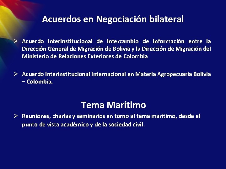 Acuerdos en Negociación bilateral Ø Acuerdo Interinstitucional de Intercambio de Información entre la Dirección