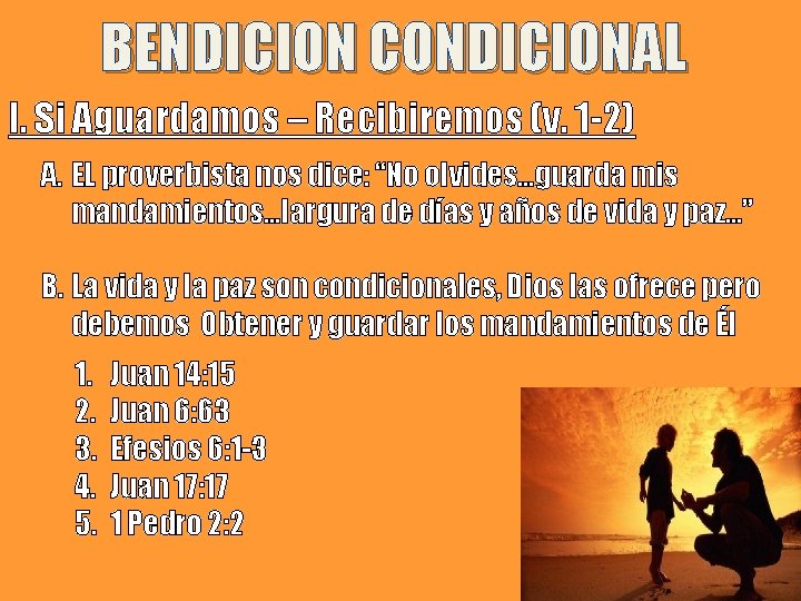 BENDICION CONDICIONAL I. Si Aguardamos – Recibiremos (v. 1 -2) A. EL proverbista nos