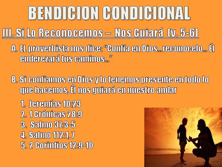 BENDICION CONDICIONAL III. Si Lo Reconocemos – Nos Guiará (v. 5 -6) A. EL