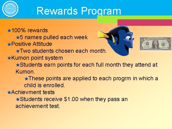 Rewards Program 100% rewards 5 names pulled each week Positive Attitude Two students chosen
