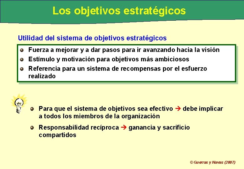 Los objetivos estratégicos Utilidad del sistema de objetivos estratégicos Fuerza a mejorar y a