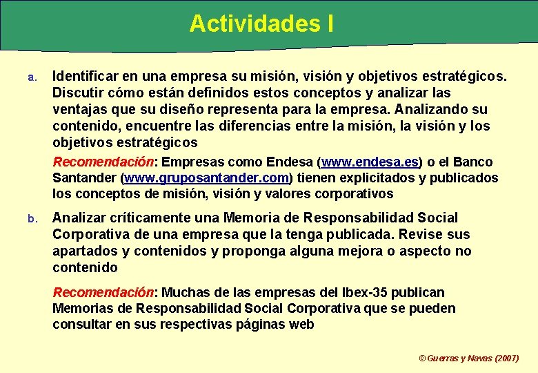 Actividades I a. Identificar en una empresa su misión, visión y objetivos estratégicos. Discutir