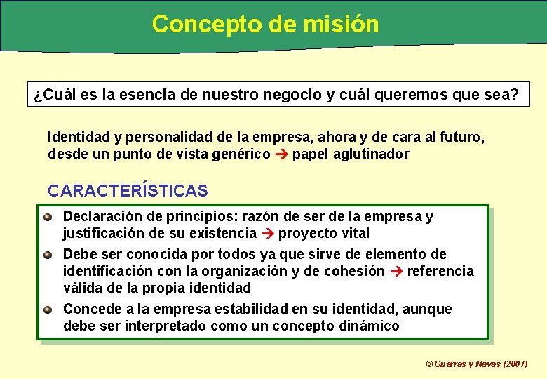 Concepto de misión ¿Cuál es la esencia de nuestro negocio y cuál queremos que