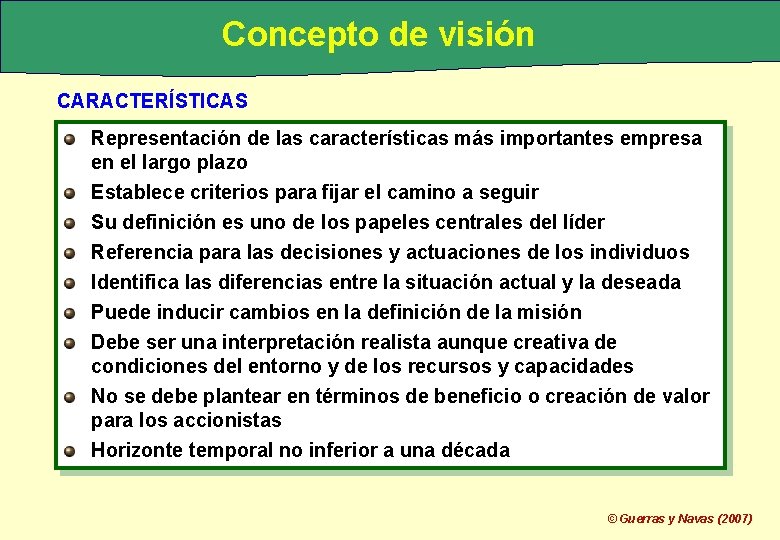 Concepto de visión CARACTERÍSTICAS Representación de las características más importantes empresa en el largo