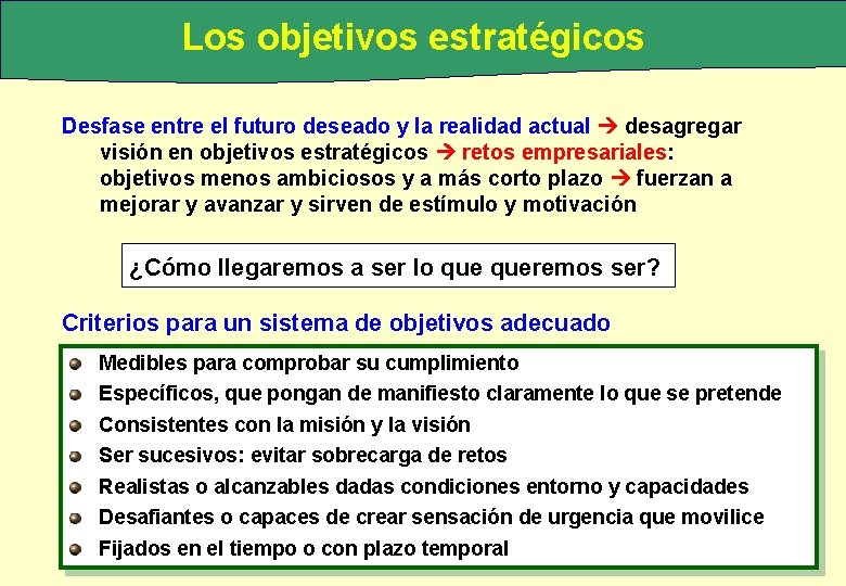 Los objetivos estratégicos Desfase entre el futuro deseado y la realidad actual desagregar visión