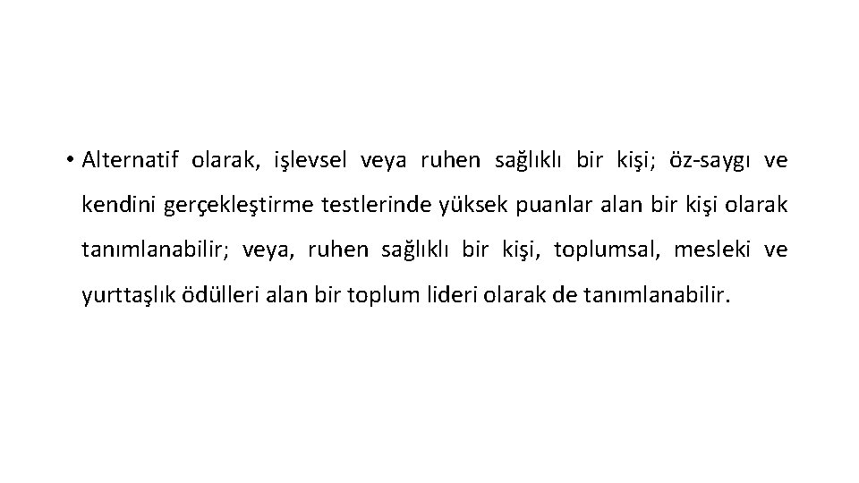 • Alternatif olarak, işlevsel veya ruhen sağlıklı bir kişi; öz-saygı ve kendini gerçekleştirme