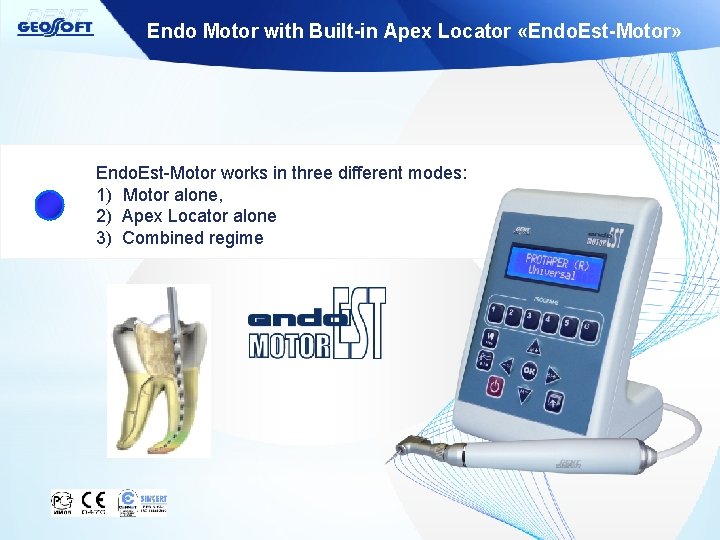 Endo Motor with Built-in Apex Locator «Endo. Est-Motor» Endo. Est-Motor works in three different