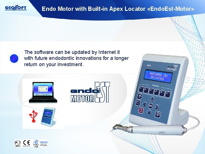 Endo Motor with Built-in Apex Locator «Endo. Est-Motor» The software can be updated by
