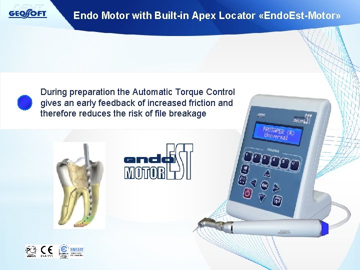 Endo Motor with Built-in Apex Locator «Endo. Est-Motor» During preparation the Automatic Torque Control