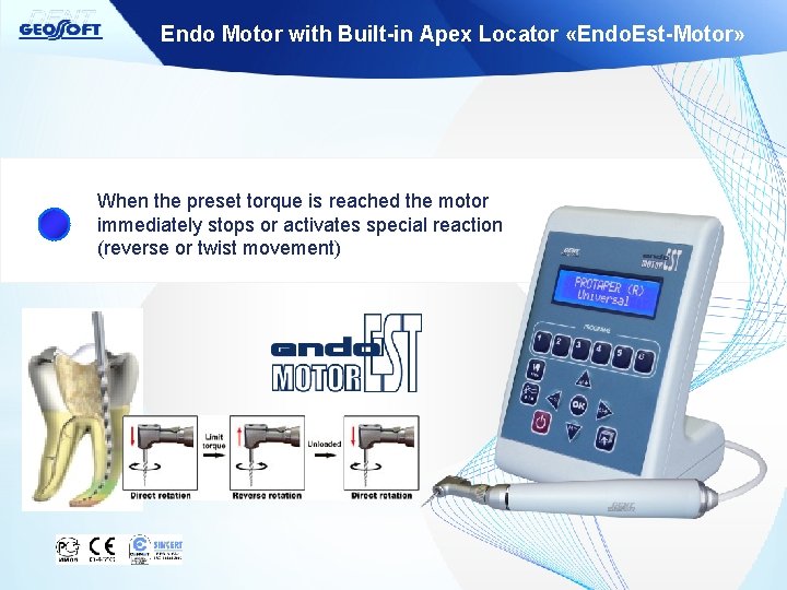 Endo Motor with Built-in Apex Locator «Endo. Est-Motor» When the preset torque is reached