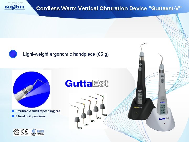 Cordless Warm Vertical Obturation Device "Guttaest-V" Light-weight ergonomic handpiece (85 g) Sterilizable small taper