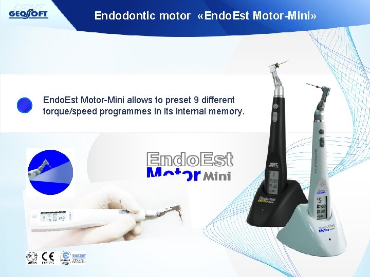 Endodontic motor «Endo. Est Motor-Mini» Endo. Est Motor-Mini allows to preset 9 different torque/speed