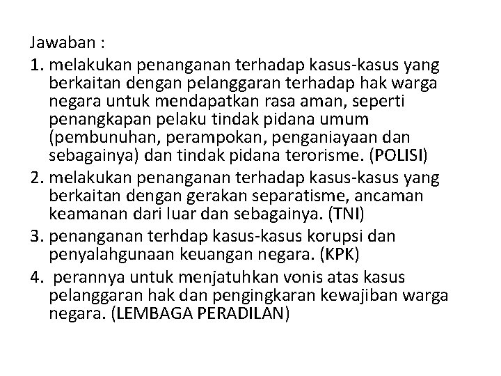 Jawaban : 1. melakukan penanganan terhadap kasus-kasus yang berkaitan dengan pelanggaran terhadap hak warga