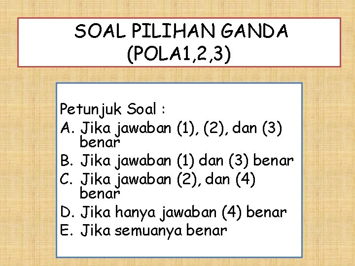 SOAL PILIHAN GANDA (POLA 1, 2, 3) Petunjuk Soal : A. Jika jawaban (1),