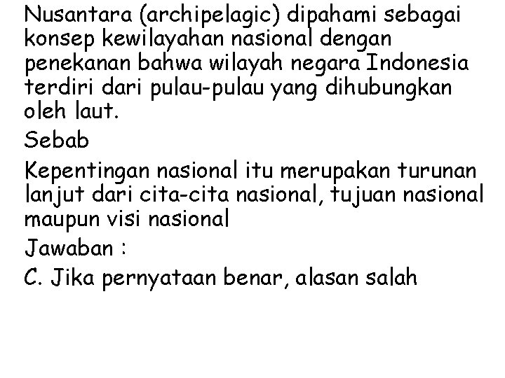 Nusantara (archipelagic) dipahami sebagai konsep kewilayahan nasional dengan penekanan bahwa wilayah negara Indonesia terdiri