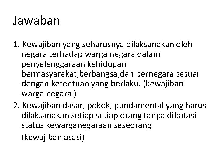 Jawaban 1. Kewajiban yang seharusnya dilaksanakan oleh negara terhadap warga negara dalam penyelenggaraan kehidupan