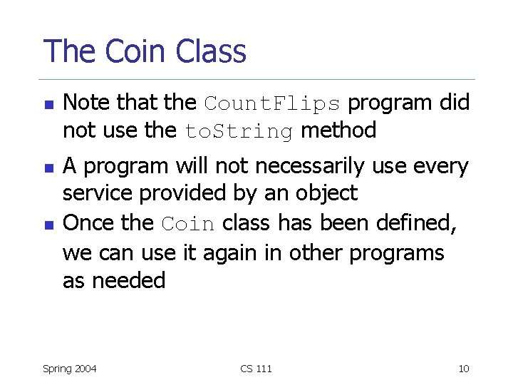 The Coin Class n n n Note that the Count. Flips program did not