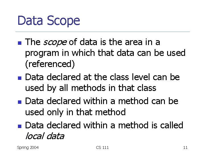 Data Scope n n The scope of data is the area in a program