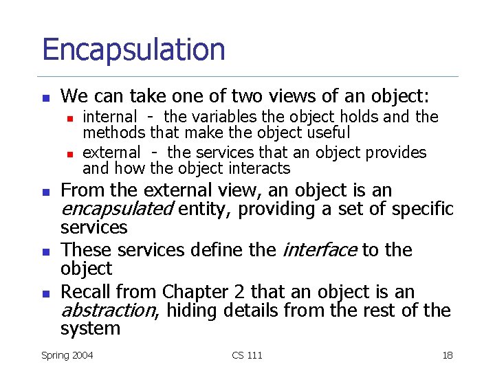 Encapsulation n We can take one of two views of an object: n n