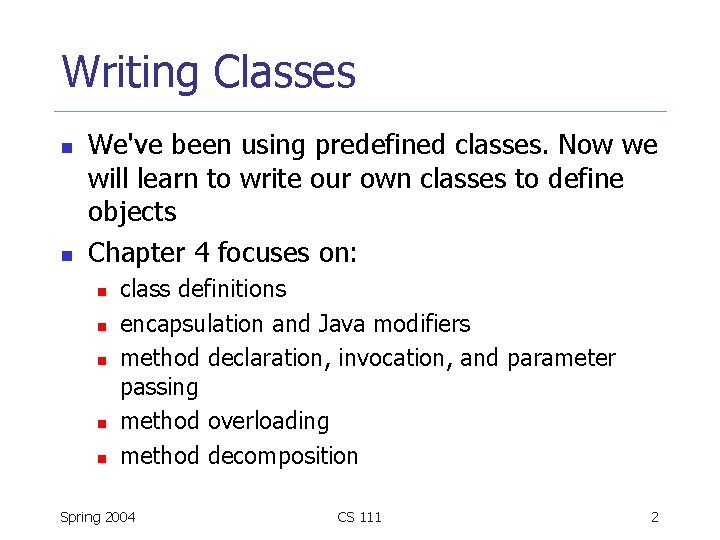 Writing Classes n n We've been using predefined classes. Now we will learn to